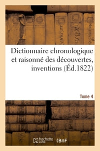 Dictionnaire chronologique et raisonné des découvertes, inventions. IV. Cor-Dia