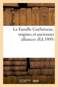 La famille Guéhéneuc, origines et anciennes alliances