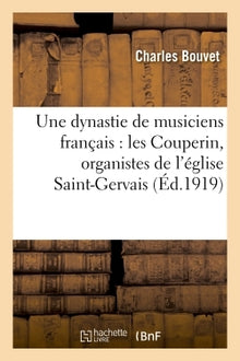 Une dynastie de musiciens français : les Couperin, organistes de l'église Saint-Gervais