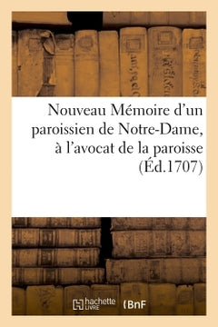 Nouveau mémoire d'un paroissien de Notre-Dame, à l'avocat de la paroisse