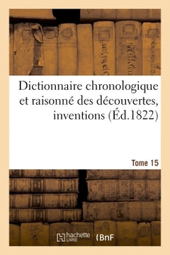 Dictionnaire chronologique et raisonné des découvertes, inventions.  XV. Sci-Thé