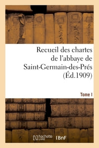 Recueil des chartes de l'abbaye de Saint-Germain-des-Prés