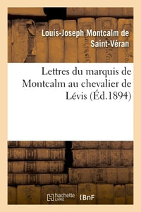 Lettres du marquis de Montcalm au chevalier de Lévis