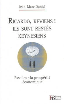 Ricardo, reviens ! Ils sont restes keynésiens - Essai sur la