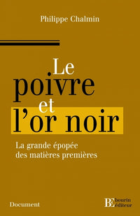 Le poivre et l'or noir - L'extraordinaire épopée des matière