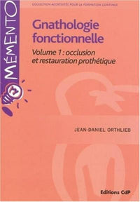 Gnathologie fonctionnelle Volume 1