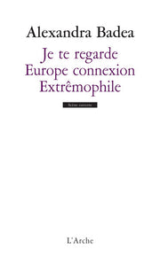 Je te regarde / Europe connexion / Extrêmophile