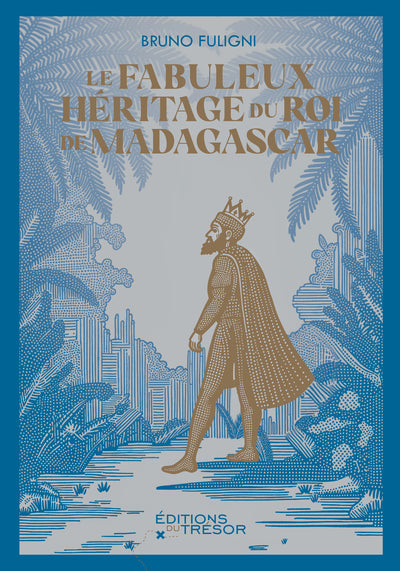 Le fabuleux héritage du roi de Madagascar