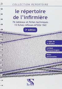 Le répertoire de l'infirmière - 76 tableaux et fiches techniques, 15 fiches réflexes...