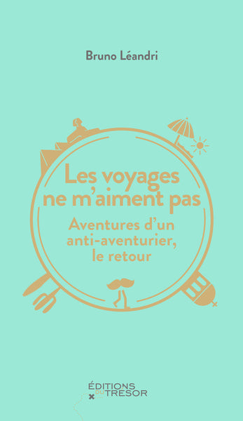 Les voyages ne m'aiment pas - Aventures d'un anti-aventurier, le retour