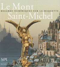 Le Mont Saint-Michel - Regards numériques sur la maquette