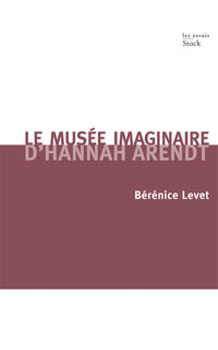 LE MUSEE IMAGINAIRE D'HANNAH ARENDT