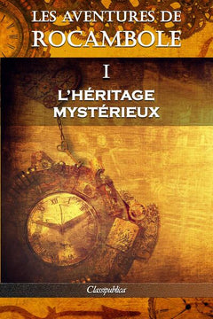 Les aventures de Rocambole I: L'Héritage mystérieux