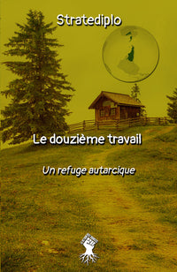 Le douzième travail : un refuge autarcique