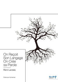 On reçoit son langage, on crée sa parole