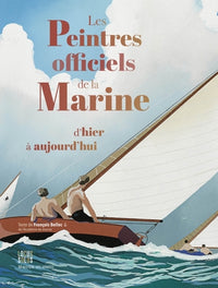 Les Peintres officiels de la Marine  d’hier à aujourd’hui