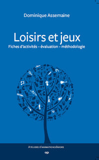 Loisirs et jeux : Fiches d'activités - évaluation - méthodologie (Ateliers d'animation séniors)