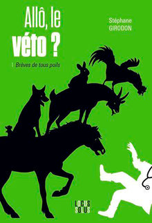 Allô, le véto ? 1 - Brèves de tous poils