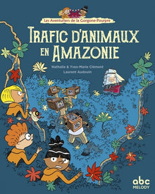 Les aventuriers de la Gorgone-Pourpre - Trafic d'animaux en Amazonie