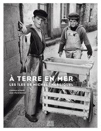 A terre en mer: Les îles de Michel Thersiquel