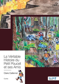 La véritable histoire du Petit Poucet et ses amis