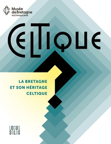 Celtique : La Bretagne et son héritage celtique