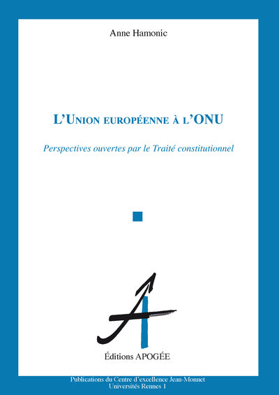 L'Union européenne à l'ONU : Perspectives ouvertes par le projet de Constitution pour l'Europe