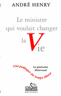 Le ministre qui voulait changer la vie