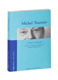 Voyager avec Michel Tournier - Voyages et paysages
