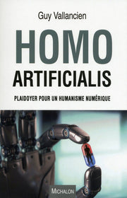 Homo artificialis. Plaidoyer pour un humanisme numérique