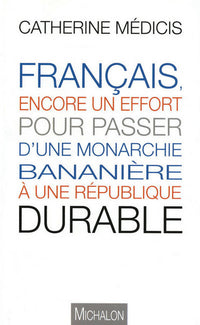 Français encore un effort pour passer d'une monarchie bananière à une république durable