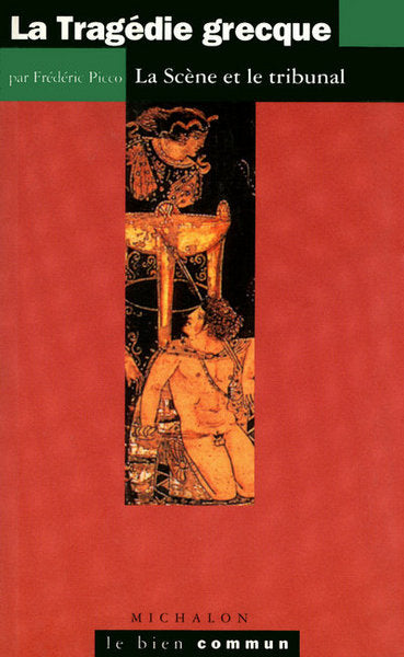 la tragédie grecque - la scène et le tribunal