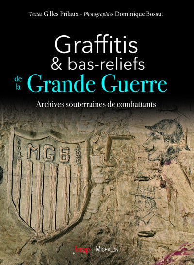 Graffitis et bas-reliefs de la Grande Guerre
