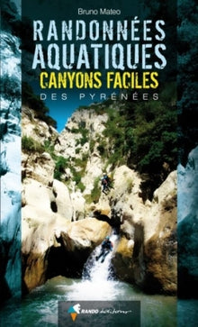 randonnées aquatiques. canyons faciles des pyrénées