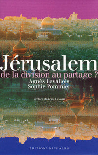Jérusalem, de la division au partage?