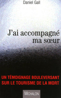 j'ai accompagné ma soeur - un témoignage bouleversant sur le tourisme de la mort