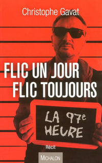 Flic un jour flic toujours - La 97e heure