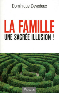 La famille, une sacrée illusion
