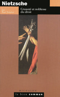Nietzsche: cruauté et noblesse du droit