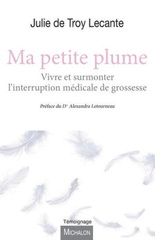 Ma petite plume - Vivre et surmonter l'interruption médicale de grossesse