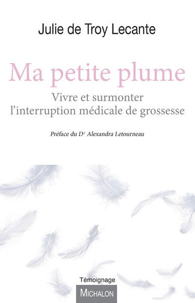 Ma petite plume - Vivre et surmonter l'interruption médicale de grossesse