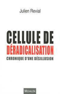 Cellule de déradicalisation : chronique d'une désillusion