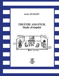 Théatre amateur, mode d'emploi