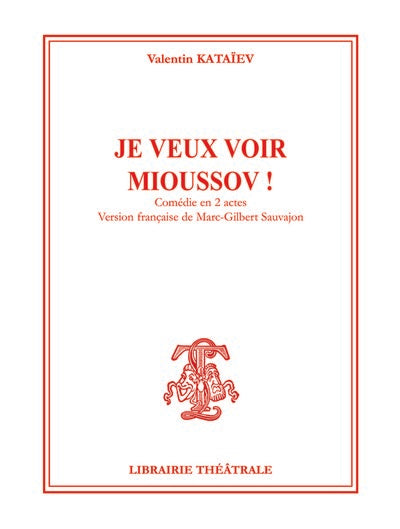 Je veux voir Mioussov !