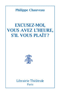 Excusez-moi ? Vous avez l'heure s'il vous plait ?