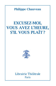Excusez-moi ? Vous avez l'heure s'il vous plait ?