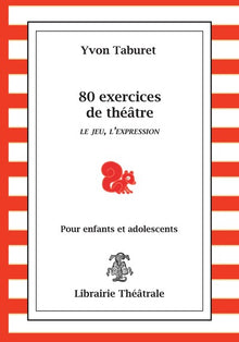 80 exercices de théâtre