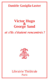 Victor Hugo et George Sand et s'ils s'étaient rencontrés
