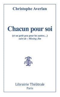 Chacun pour soi (et un petit peu pour les autres) suivi de Missing Jim