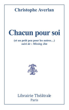 Chacun pour soi (et un petit peu pour les autres) suivi de Missing Jim